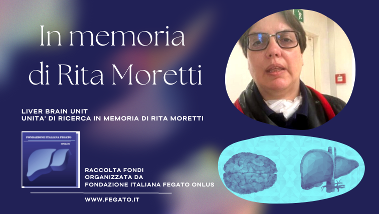 Progetto LIVER-BRAIN "Rita Moretti" di Fondazione Italiana Fegato - FIF Onlus Progetto LIVER-BRAIN "Rita Moretti"-Fondazione Italiana Fegato - FIF Onlus