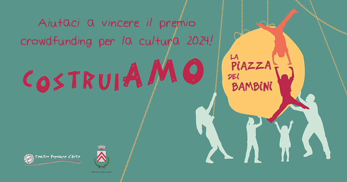 CostruiAmo la Piazza dei Bambini di Teatro popolare d'arte CostruiAmo la Piazza dei Bambini-Teatro popolare d'arte